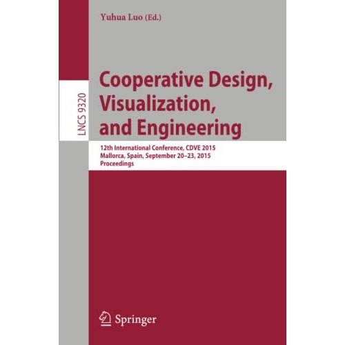 Cooperative Design, Visualization, and Engineering: 12th International Conferenc [Paperback]