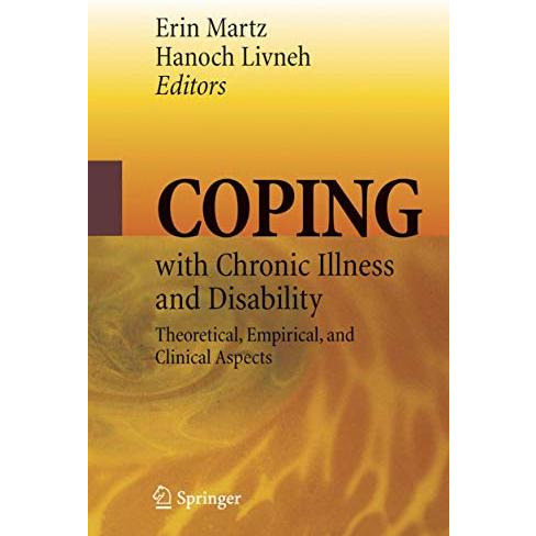 Coping with Chronic Illness and Disability: Theoretical, Empirical, and Clinical [Hardcover]