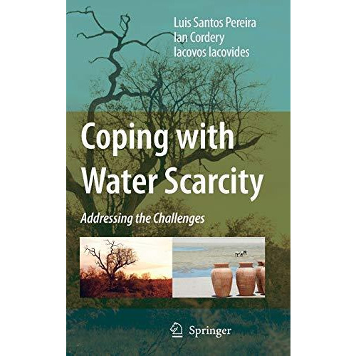 Coping with Water Scarcity: Addressing the Challenges [Hardcover]