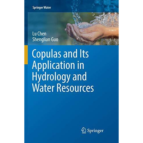 Copulas and Its Application in Hydrology and Water Resources [Paperback]