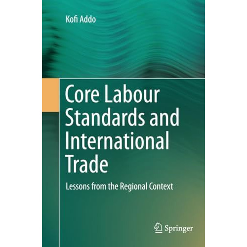 Core Labour Standards and International Trade: Lessons from the Regional Context [Paperback]