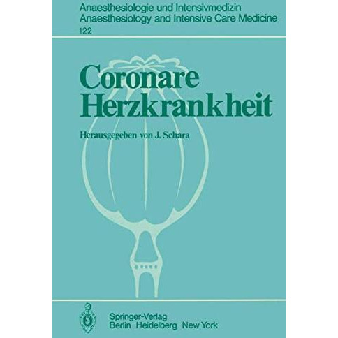 Coronare Herzkrankheit: Physiologische, kardiologische und anaesthesiologische A [Paperback]