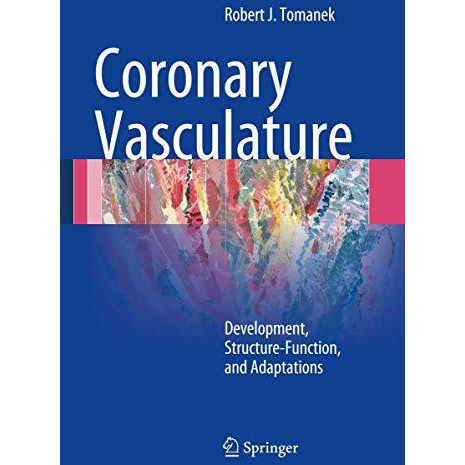 Coronary Vasculature: Development, Structure-Function, and Adaptations [Paperback]