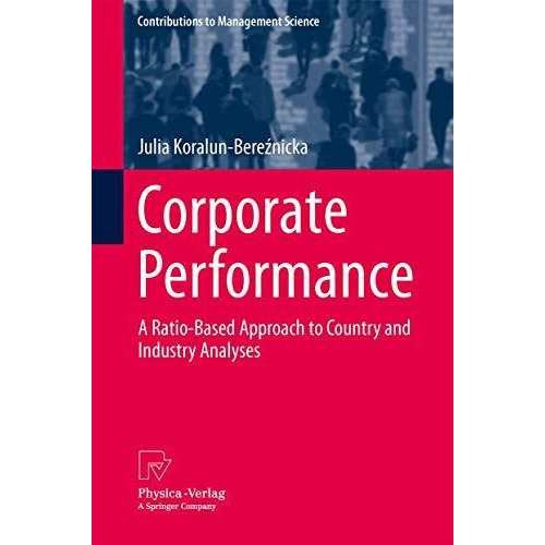 Corporate Performance: A Ratio-Based Approach to Country and Industry Analyses [Hardcover]