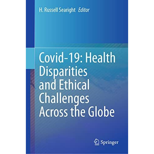 Covid-19: Health Disparities and Ethical Challenges Across the Globe [Hardcover]