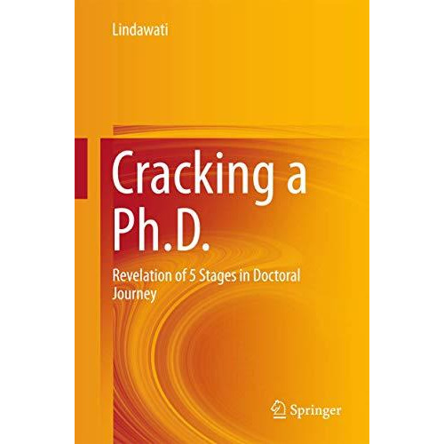 Cracking a Ph.D.: Revelation of 5 Stages in Doctoral Journey [Hardcover]