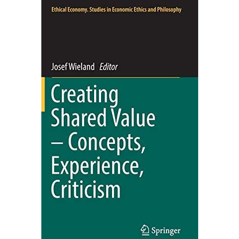 Creating Shared Value  Concepts, Experience, Criticism [Hardcover]