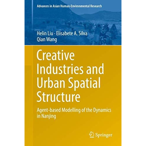 Creative Industries and Urban Spatial Structure: Agent-based Modelling of the Dy [Paperback]