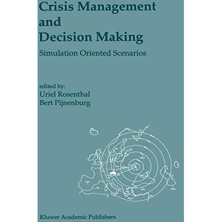 Crisis Management and Decision Making: Simulation Oriented Scenarios [Paperback]