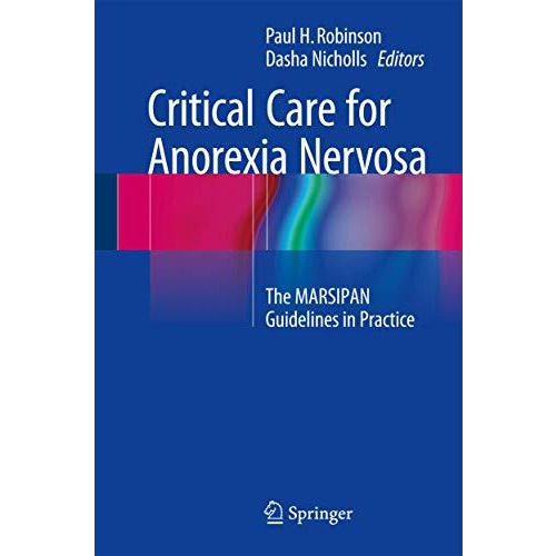 Critical Care for Anorexia Nervosa: The MARSIPAN Guidelines in Practice [Hardcover]