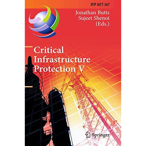 Critical Infrastructure Protection V: 5th IFIP WG 11.10 International Conference [Hardcover]