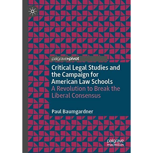 Critical Legal Studies and the Campaign for American Law Schools: A Revolution t [Hardcover]