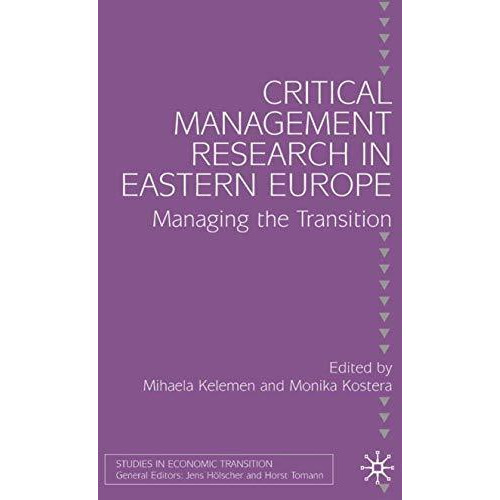 Critical Management Research in Eastern Europe: Managing the Transition [Hardcover]