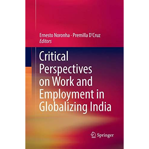 Critical Perspectives on Work and Employment in Globalizing India [Paperback]