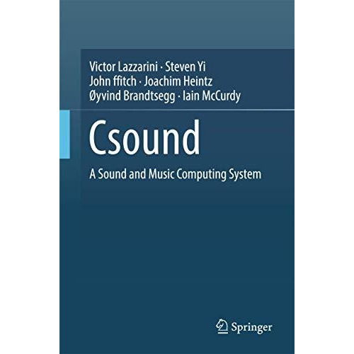 Csound: A Sound and Music Computing System [Hardcover]