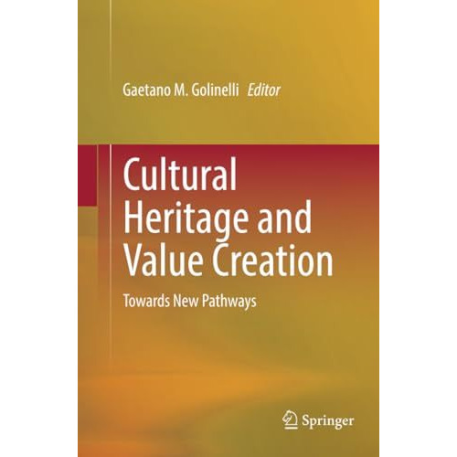 Cultural Heritage and Value Creation: Towards New Pathways [Paperback]