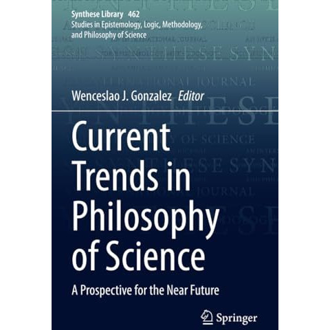 Current Trends in Philosophy of Science: A Prospective for the Near Future [Paperback]