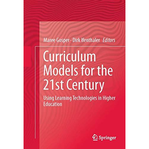 Curriculum Models for the 21st Century: Using Learning Technologies in Higher Ed [Hardcover]