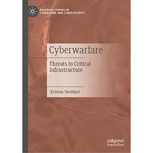 Cyberwarfare: Threats to Critical Infrastructure [Hardcover]