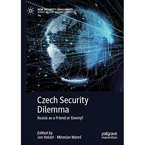 Czech Security Dilemma: Russia as a Friend or Enemy? [Hardcover]