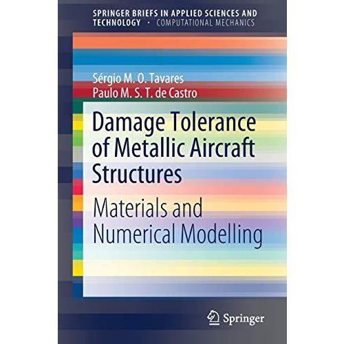 Damage Tolerance of Metallic Aircraft Structures: Materials and Numerical Modell [Paperback]