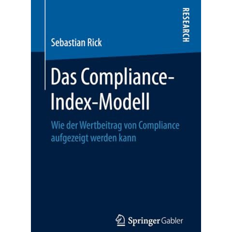 Das Compliance-Index-Modell: Wie der Wertbeitrag von Compliance aufgezeigt werde [Paperback]