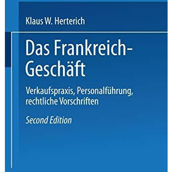 Das Frankreich-Gesch?ft: Verkaufspraxis, Personalf?hrung, rechtliche Vorschrifte [Paperback]