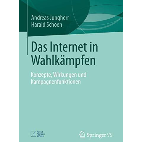 Das Internet in Wahlk?mpfen: Konzepte, Wirkungen und Kampagnenfunktionen [Paperback]