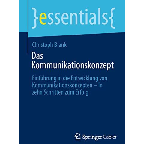 Das Kommunikationskonzept: Einf?hrung in die Entwicklung von Kommunikationskonze [Paperback]