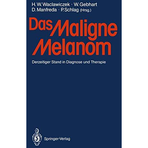 Das Maligne Melanom: Derzeitiger Stand in Diagnose und Therapie [Paperback]