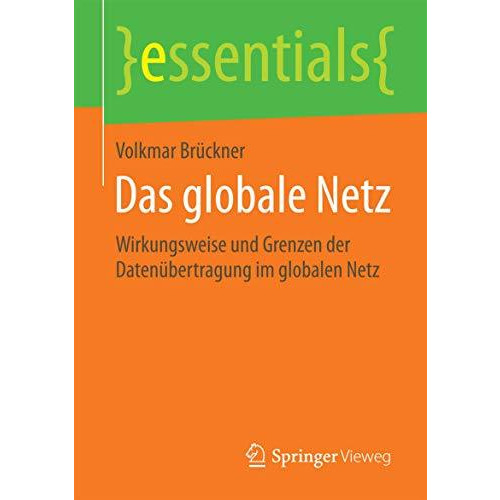 Das globale Netz: Wirkungsweise und Grenzen der Daten?bertragung im globalen Net [Paperback]