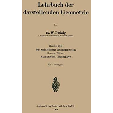 Das rechtwinklige Zweitafelsystem: Krumme Fl?chen. Axonometrie. Perspektive [Paperback]