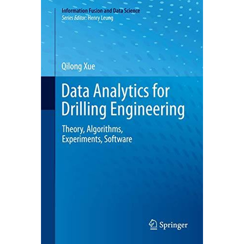 Data Analytics for Drilling Engineering: Theory, Algorithms, Experiments, Softwa [Hardcover]