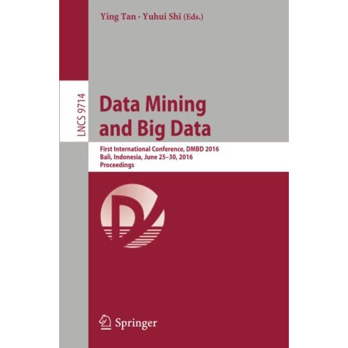 Data Mining and Big Data: First International Conference, DMBD 2016, Bali, Indon [Paperback]