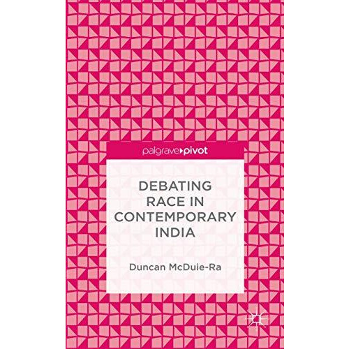 Debating Race in Contemporary India [Hardcover]