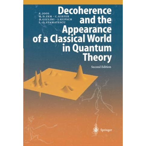 Decoherence and the Appearance of a Classical World in Quantum Theory [Paperback]