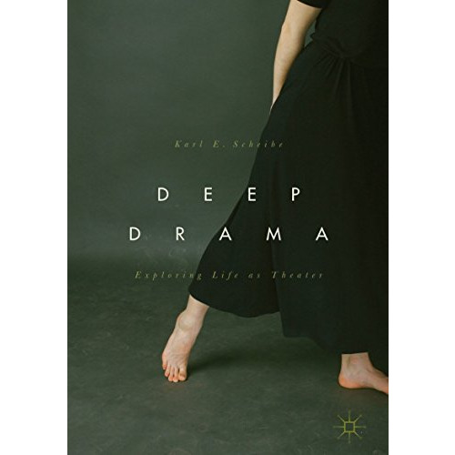 Deep Drama: Exploring Life as Theater [Hardcover]