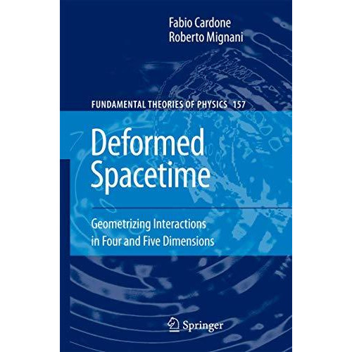 Deformed Spacetime: Geometrizing Interactions in Four and Five Dimensions [Paperback]