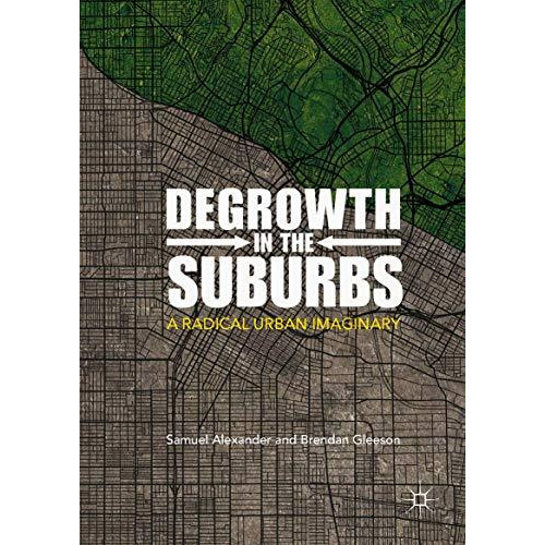 Degrowth in the Suburbs: A Radical Urban Imaginary [Hardcover]