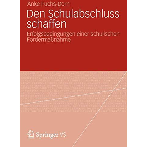 Den Schulabschluss schaffen: Erfolgsbedingungen einer schulischen F?rderma?nahme [Paperback]