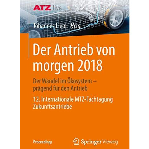 Der Antrieb von morgen 2018: Der Wandel im ?kosystem - pr?gend f?r den Antrieb   [Paperback]