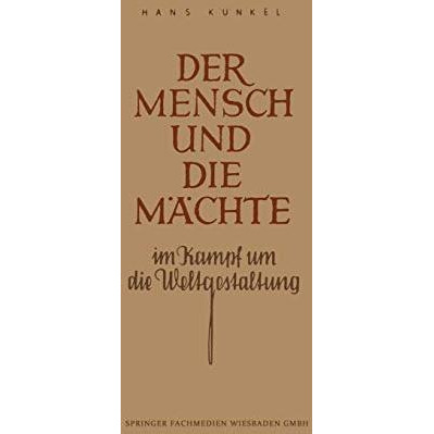 Der Mensch und die M?chte im Kampf um die Weltgestaltung [Paperback]