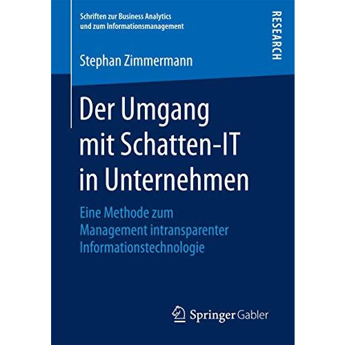 Der Umgang mit Schatten-IT in Unternehmen: Eine Methode zum Management intranspa [Paperback]