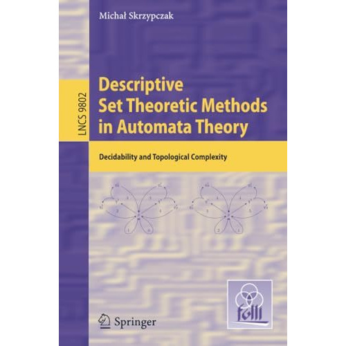 Descriptive Set Theoretic Methods in Automata Theory: Decidability and Topologic [Paperback]