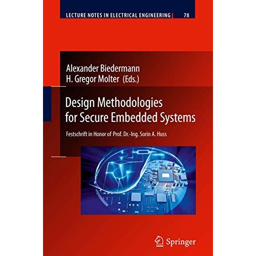 Design Methodologies for Secure Embedded Systems: Festschrift in Honor of Prof.  [Paperback]