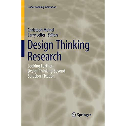 Design Thinking Research: Looking Further: Design Thinking Beyond Solution-Fixat [Paperback]