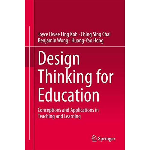 Design Thinking for Education: Conceptions and Applications in Teaching and Lear [Hardcover]