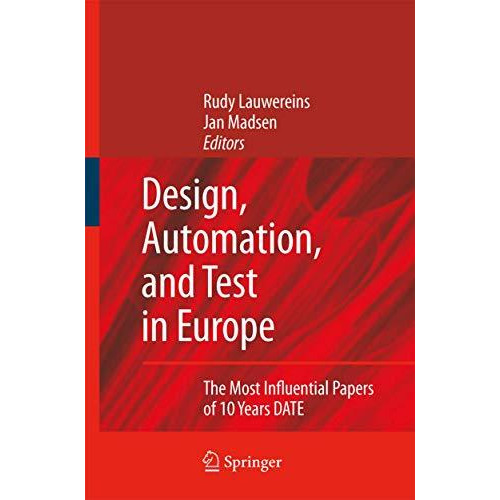 Design, Automation, and Test in Europe: The Most Influential Papers of 10 Years  [Paperback]