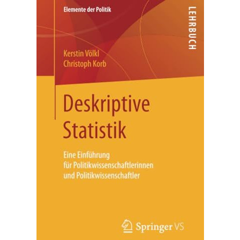 Deskriptive Statistik: Eine Einf?hrung f?r Politikwissenschaftlerinnen und Polit [Paperback]