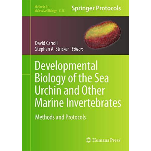 Developmental Biology of the Sea Urchin and Other Marine Invertebrates: Methods  [Hardcover]